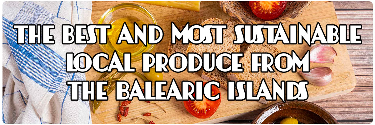 The best and most sustainable local produce from the Balearic Islands