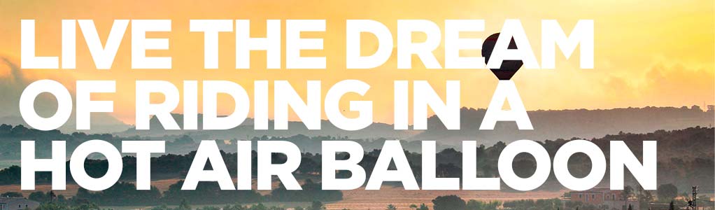 Live the dream of riding in a hot air balloon