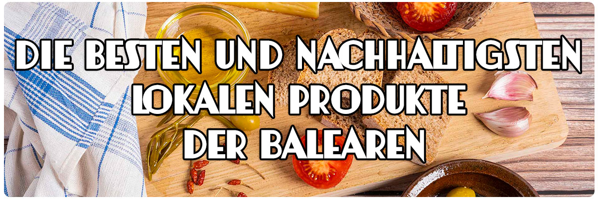 Die besten und nachhaltigsten lokalen Produkte der Balearen