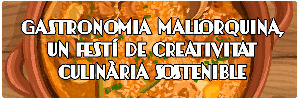 Gastronomia mallorquina, un festí de creativitat culinària sostenible