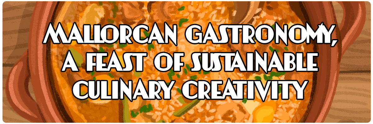 Mallorcan gastronomy, a feast of sustainable culinary creativity