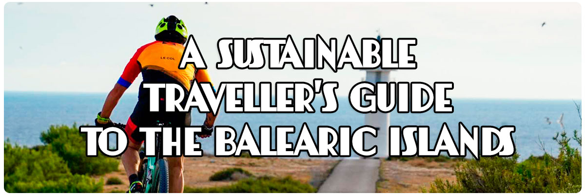 A sustainable traveller's guide to the Balearic Islands