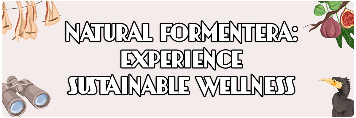 Natural Formentera: experience sustainable wellness