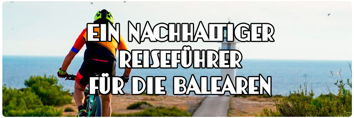 Ein nachhaltiger Reiseführer für die Balearen