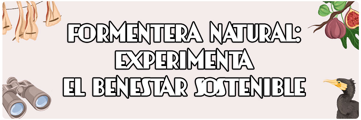 Formentera natural: experimenta el benestar sostenible